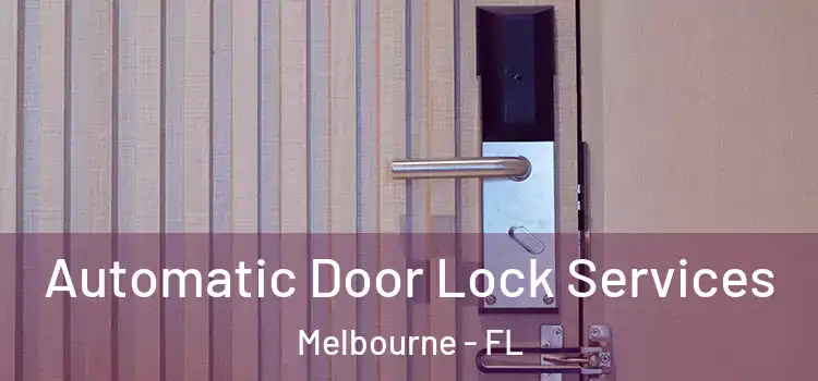Automatic Door Lock Services Melbourne - FL