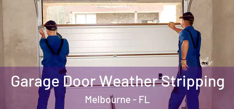  Garage Door Weather Stripping Melbourne - FL
