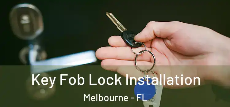  Key Fob Lock Installation Melbourne - FL