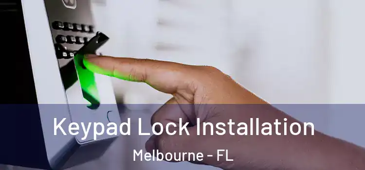  Keypad Lock Installation Melbourne - FL