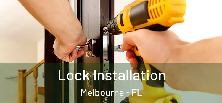 Lock Installation Melbourne - FL