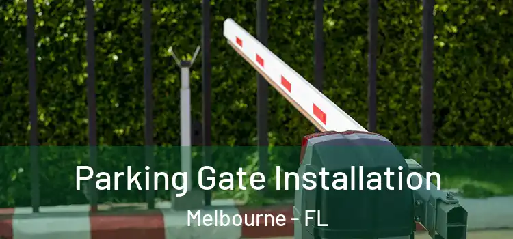  Parking Gate Installation Melbourne - FL